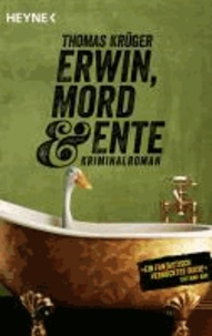 Erwin, Mord & Ente.