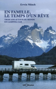 Erwin Münch - En famille, le temps d'un rêve - Trois ans autour du monde en camping-car.