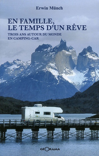 Erwin Münch - En famille, le temps d'un rêve - Trois ans autour du monde en camping-car.