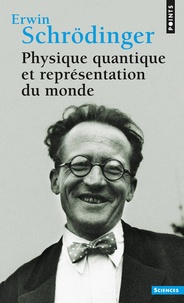 Erwin Schrödinger - Physique Quantique Et Representation Du Monde.
