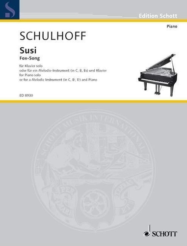Erwin Schulhoff - Edition Schott  : Susi - Fox-Song. piano solo or for a melody instrument (C, B, Eb) and piano. Partition et parties..
