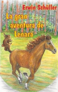 Téléchargements de livres gratuits pour BlackBerry La gran aventura de Lenara  - Un cuento de caballos iBook 9788411236850 in French par Erwin Schüller