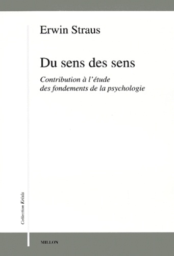Erwin Straus - Du Sens Des Sens. Contribution A L'Etude Des Fondements De La Psychologie.
