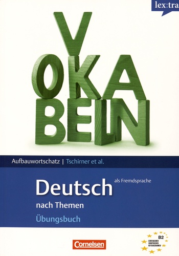 Erwin Tschirner et Nicole Mackus - Aufbauwortschatz Deutsch als Fremdsprache nach Themen.