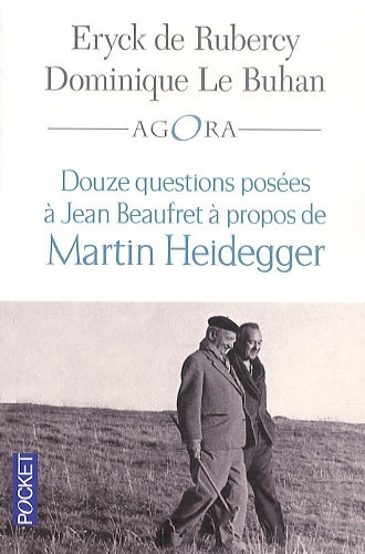 Eryck de Rubercy et Dominique Le Buhan - Douze questions a Jean Beaufret à propos de Martin Heidegger.