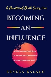  Eryeza Kalalu - Becoming An Influence - A Devotional Book Series, #1.
