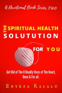  Eryeza Kalalu - The Spiritual Health Solution For You - A Devotional Book Series, #2.