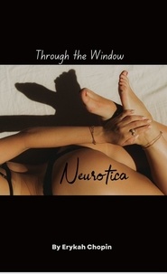  Erykah Chopin - Neurotica: Through the Window - Neurotica.