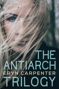 Eryn Carpenter - The Antiarch Trilogy.
