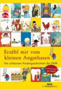 Erzähl mir vom kleinen Angsthasen - Die schönsten Kindergeschichten der DDR.