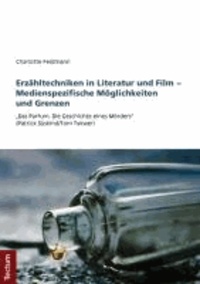 Erzähltechniken in Literatur und Film - Medienspezifische Möglichkeiten und Grenzen - "Das Parfum. Die Geschichte eines Mörders" (Patrick Süskind/Tom Tykwer).