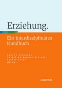 Erziehung - Ein interdisziplinäres Handbuch.