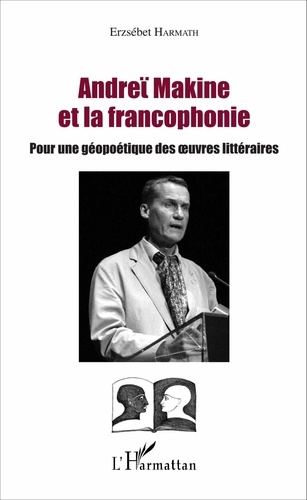 Andreï Makine et la francophonie. Pour une géopoétique des oeuvres littéraires