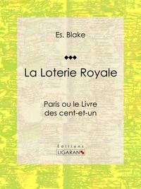 Es. Blake et  Ligaran - La Loterie Royale - Paris ou le Livre des cent-et-un.