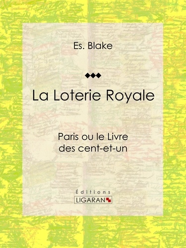 La Loterie Royale. Paris ou le Livre des cent-et-un