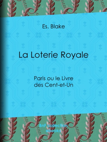La Loterie Royale. Paris ou le Livre des Cent-et-Un