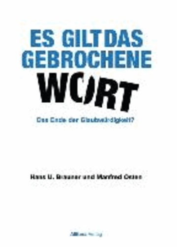 Es gilt das gebrochene Wort - Das Ende der Glaubwürdigkeit?.