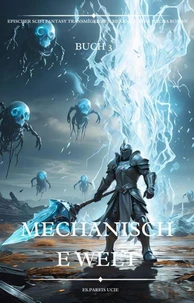 Mechanische Welt:Ein Epischer Scifi Fantasy Transmigrieren Hexenmeister Mecha Roman(Buch 3)