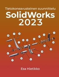 Esa Hietikko - SolidWorks 2023 - Tietokoneavusteinen suunnttelu.