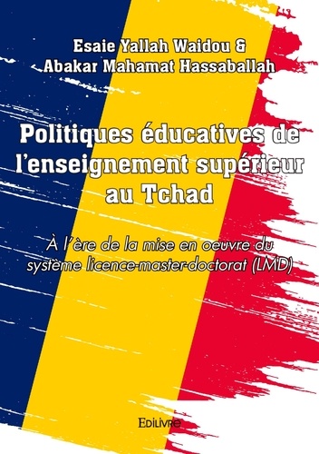 Politiques éducatives de l’enseignement supérieur au Tchad. L'ère de la mise en oeuvre du système licence-master-doctorat (LMD)