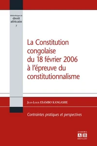 La Constitution congolaise du 18 février 2006 à l'épreuve du constitutionnalisme