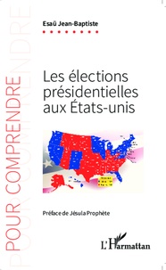 Esaü Jean-Baptiste - Les élections présidentielles aux Etats-Unis.