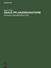 Esaus Pflanzenanatomie - Meristeme, Zellen und Gewebe der Pflanzen - Ihre Struktur, Funktion und Entwicklung.