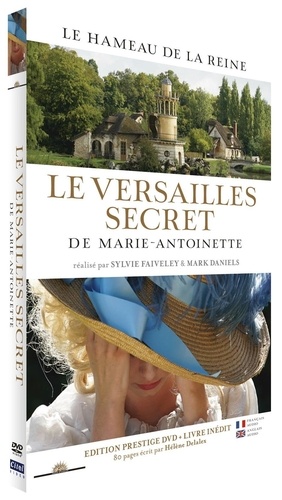 Sylvie Faiveley et Mark Daniels - Le Versailles secret de Marie-Antoinette. 1 DVD