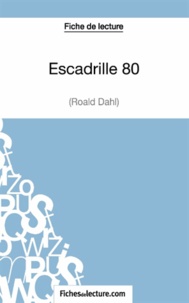  Fichesdelecture.com - Escadrille 80 - Analyse complète de l'oeuvre.