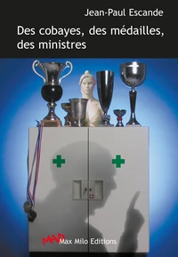 Des cobayes, des médailles, des ministres