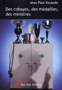 Des cobayes, des médailles, des ministres