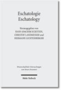 Eschatologie - Eschatology - The Sixth Durham-Tübingen Research Symposium: Eschatology in Old Testament, Ancient Judaism and Early Christianity (Tübingen, September, 2009).
