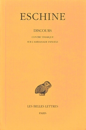  Eschine - Discours - Tome 1, Contre Timarque ; Sur l'ambassade infidèle.