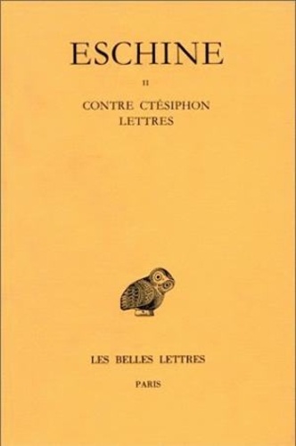  Eschine - Discours - Tome 2, Contre Ctésiphon ; Lettres.