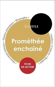  Eschyle - Étude intégrale : Prométhée enchaîné (fiche de lecture, analyse et résumé).
