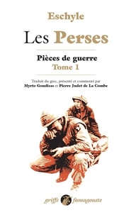  Eschyle - Les Perses - Tome 1, Pièces de guerre.