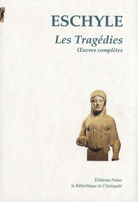  Eschyle - Les Tragédies - Oeuvres complètes.