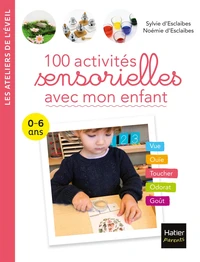 100 activités sensorielles avec mon enfant