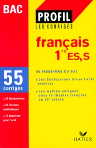 Francais 1ere Es/S Les Confessions Rousseau Livre 1 A 4, Les Mythes Antiques Dans Le Theatre Francais Du Xxeme Siecle. 55 Corriges