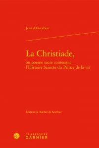 Christiade ou poeme sacre contenant l'histoire saincte du prince de la  vie