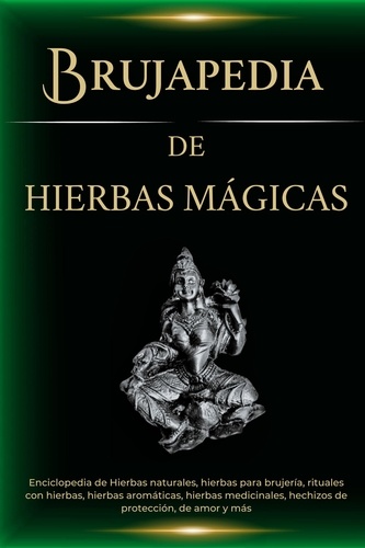  Esencia Esotérica - Brujapedia de Hierbas mágicas: Enciclopedia de Hierbas naturales, hierbas para brujería, rituales con hierbas y más.