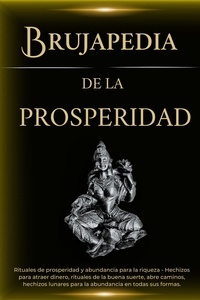  Esencia Esotérica - Brujapedia de la prosperidad: Rituales de prosperidad y abundancia para la riqueza.