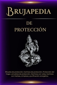  Esencia Esotérica - Brujapedia de Protección. Hechizos de Protección y limpieza energética.