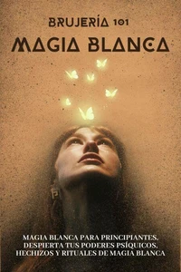 Brujería 101. Magia blanca