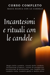  Esencia Esotérica - Corso completo. Magia bianca con le candele. Incantesimi e rituali con le candele.