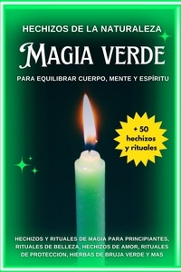  Esencia Esotérica - Hechizos de la Naturaleza: Magia Verde para Equilibrar Cuerpo, Mente y Espíritu.