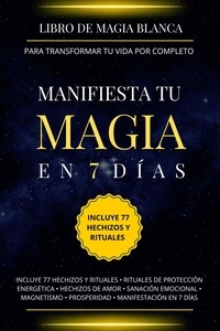  Esencia Esotérica - Libro de magia blanca para transformar tu vida por completo. Manifiesta tu magia en 7 días..