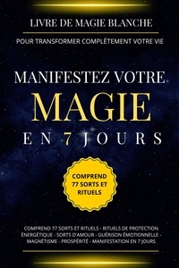  Esencia Esotérica - Livre de magie blanche pour transformer complètement votre vie. Manifestez votre magie en 7 jours.