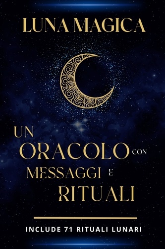  Esencia Esotérica - Luna magica: Un oracolo con messaggi e rituali.