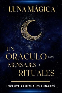 Luna mágica:  Un oráculo con mensajes y rituales